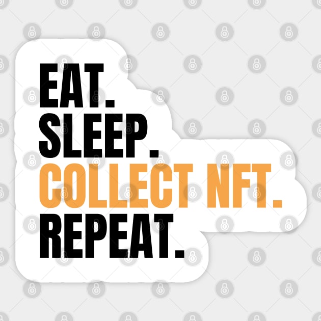 Eat Sleep Collect Nft Repeat Sticker by Dynamic Design